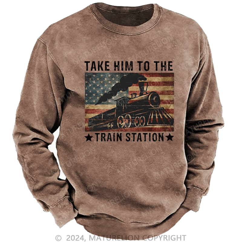 Maturelion Men's Sweatshirt Take Him To The Train Station T-Shirt
