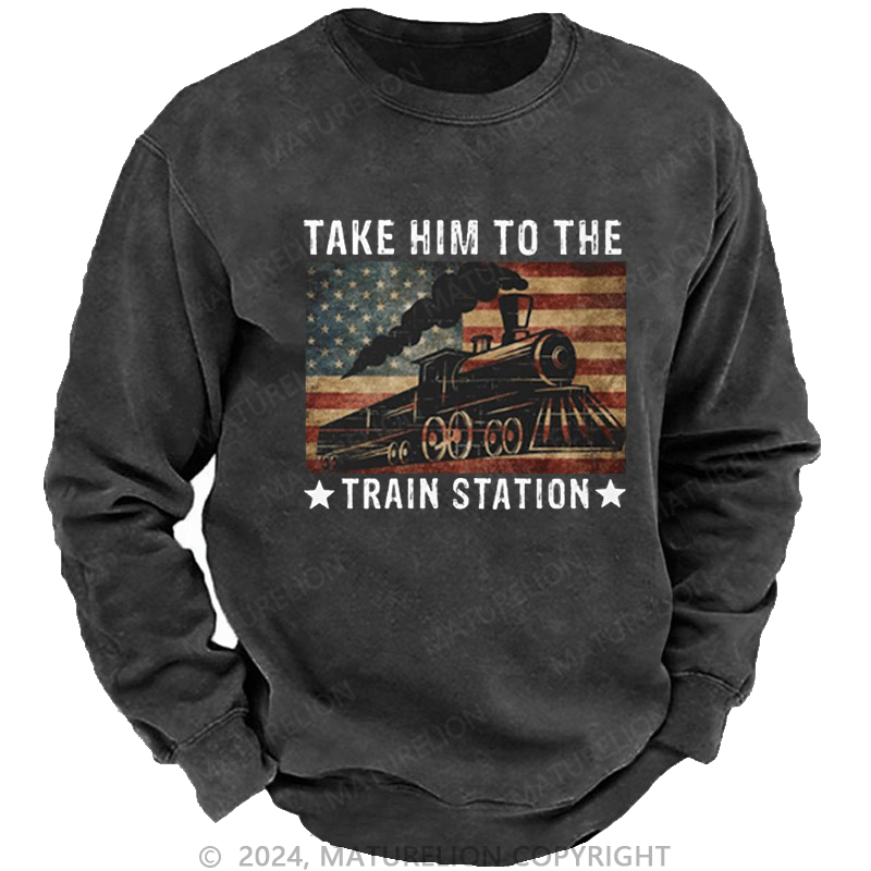 Maturelion Men's Sweatshirt Take Him To The Train Station T-Shirt
