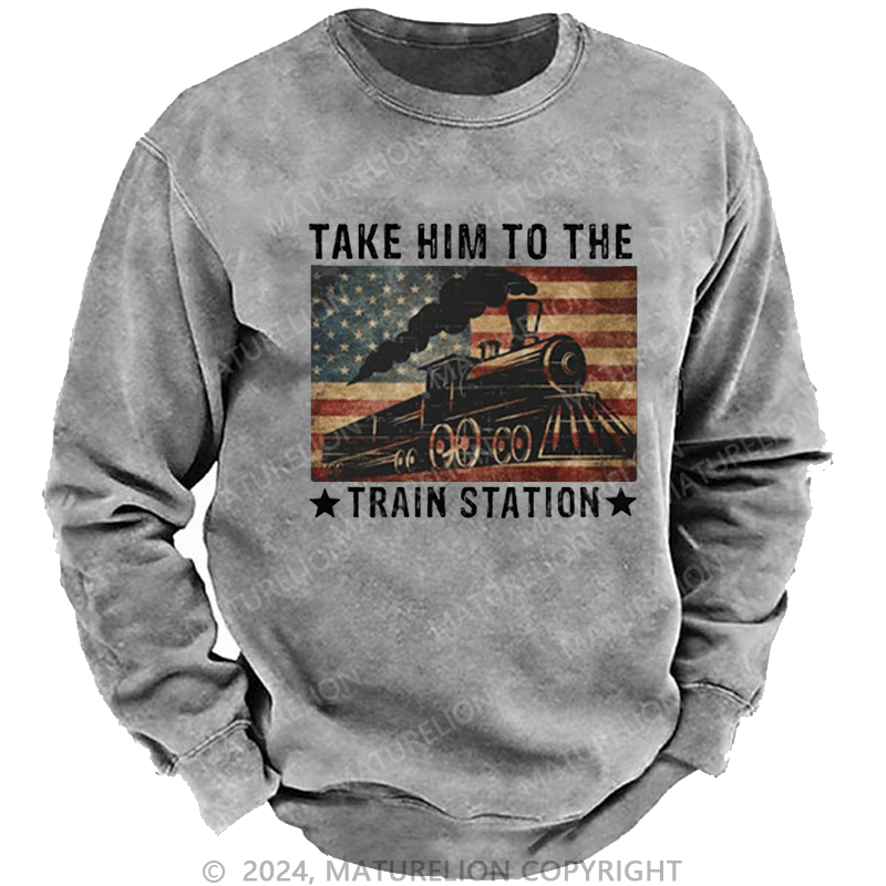 Maturelion Men's Sweatshirt Take Him To The Train Station T-Shirt