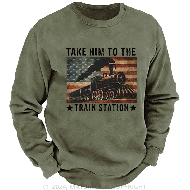 Maturelion Men's Sweatshirt Take Him To The Train Station T-Shirt