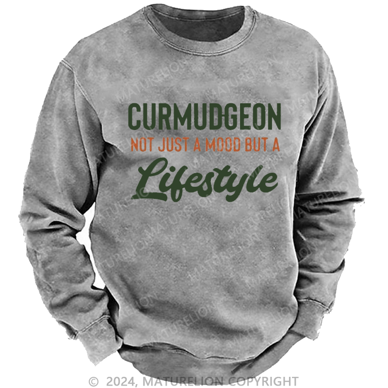 Maturelion Men's Sweatshirt Curmudgeon Not Just A Mood But A Lifestyle Sweatshirt