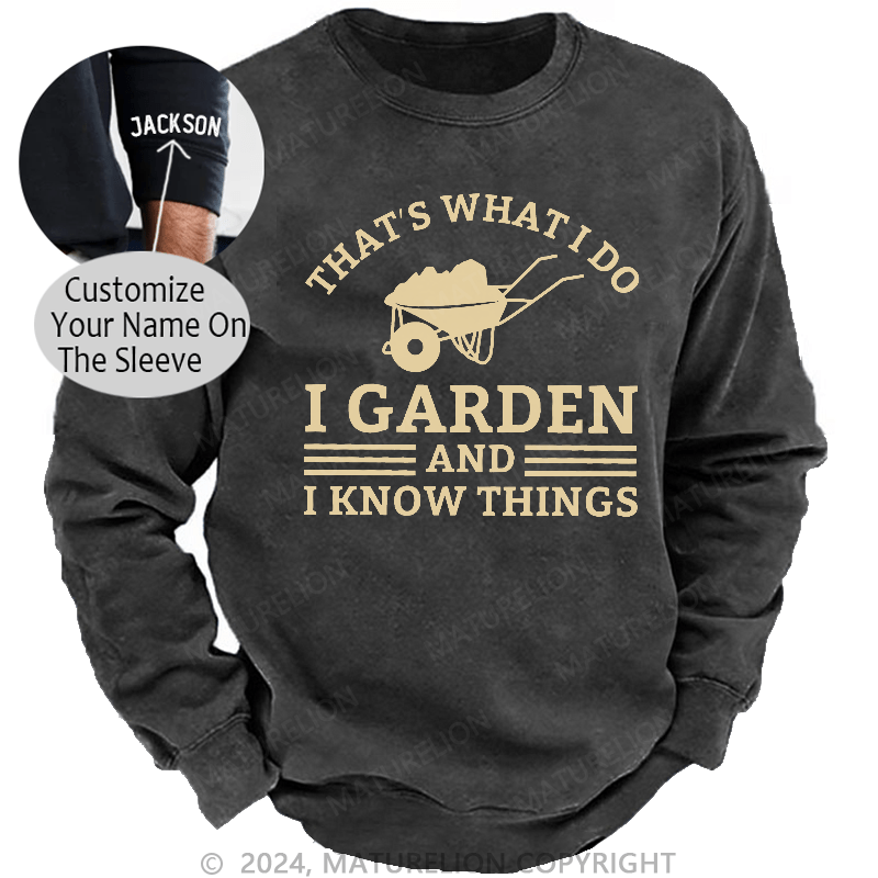 Maturelion Men's Sweatshirt That What I Do I Garden And I Know Things Sweatshirt