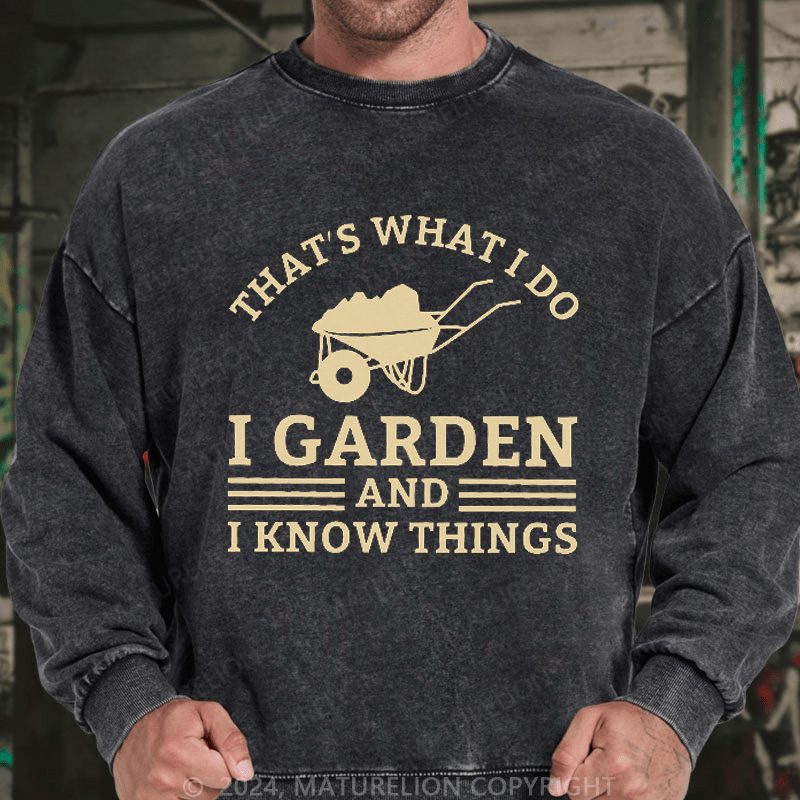 Maturelion Men's Sweatshirt That What I Do I Garden And I Know Things Sweatshirt