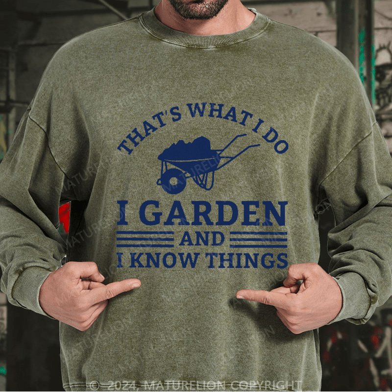 Maturelion Men's Sweatshirt That What I Do I Garden And I Know Things Sweatshirt