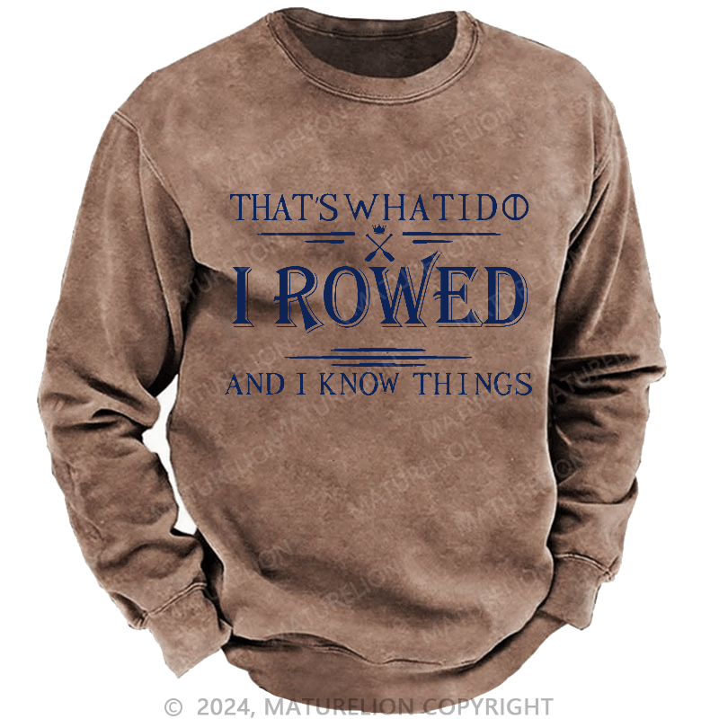 Maturelion Men's Sweatshirt That's What I Do I Rowed And I Know Things Sweatshirt