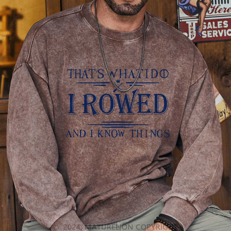 Maturelion Men's Sweatshirt That's What I Do I Rowed And I Know Things Sweatshirt