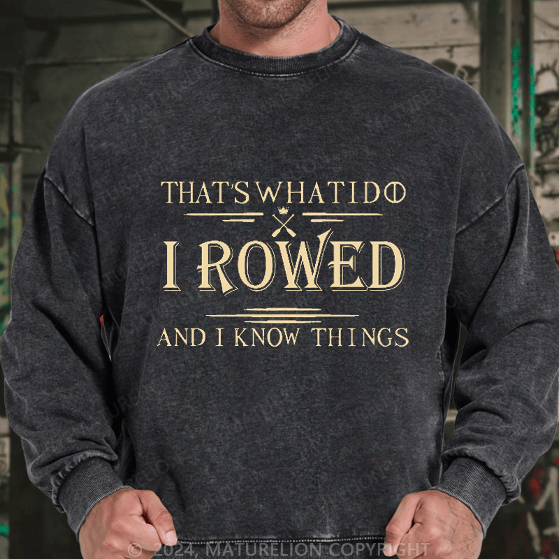 Maturelion Men's Sweatshirt That's What I Do I Rowed And I Know Things Sweatshirt
