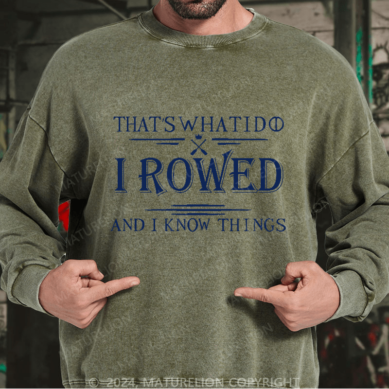 Maturelion Men's Sweatshirt That's What I Do I Rowed And I Know Things Sweatshirt