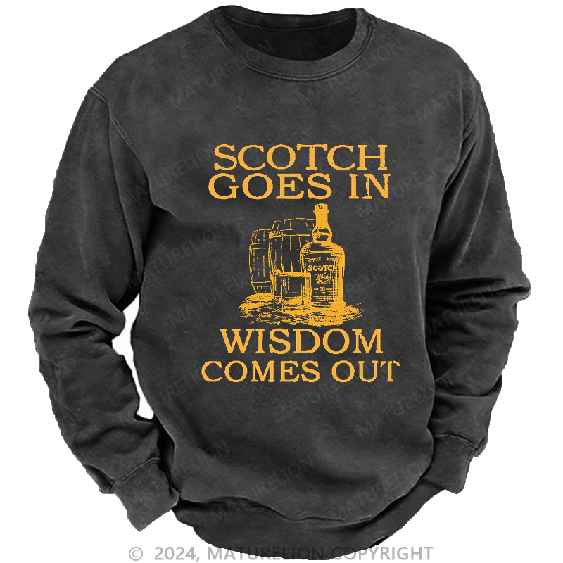 Maturelion Men's Sweatshirt Scotch Goes In Wisdom Comes Out Sweatshirt