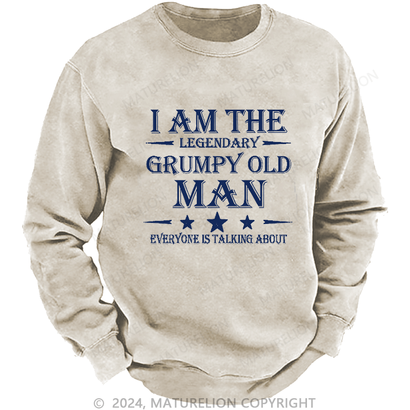 Maturelion Men's Sweatshirt I'm That Legendary Grumpy Old Man Everyone Is Talking About Sweatshirt