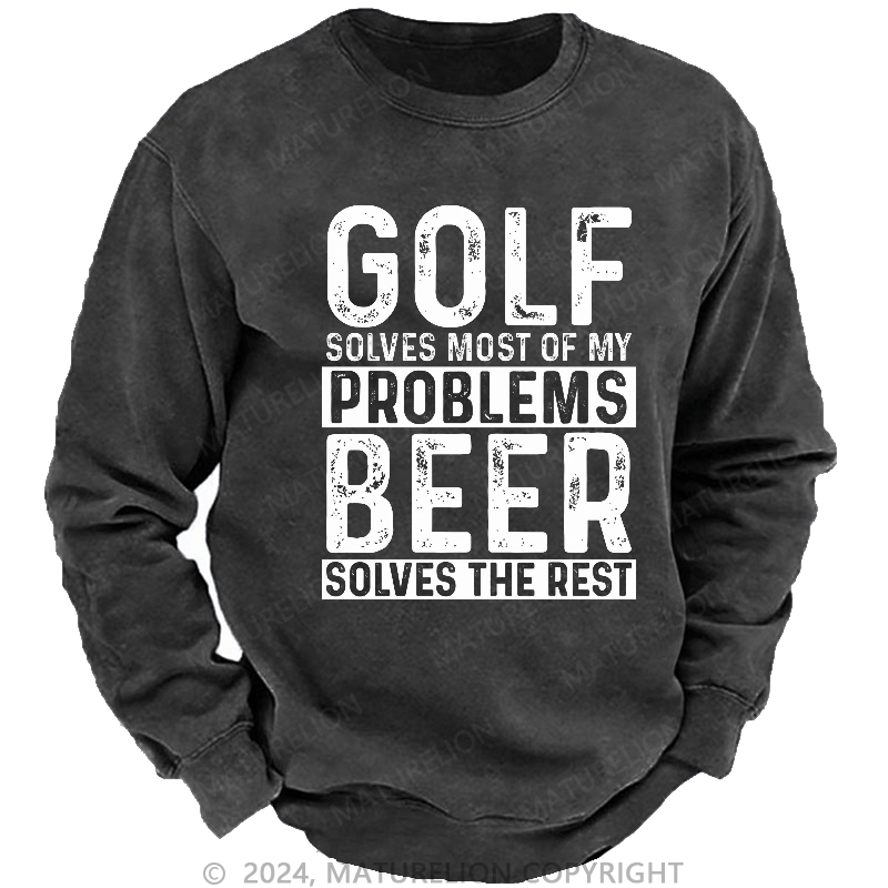 Maturelion Men's Sweatshirt Golf Solves Most Of My Problems Beer Solves The Rest Sweatshirt