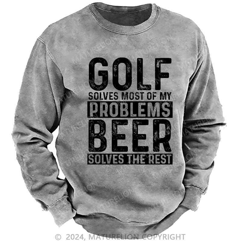 Maturelion Men's Sweatshirt Golf Solves Most Of My Problems Beer Solves The Rest Sweatshirt