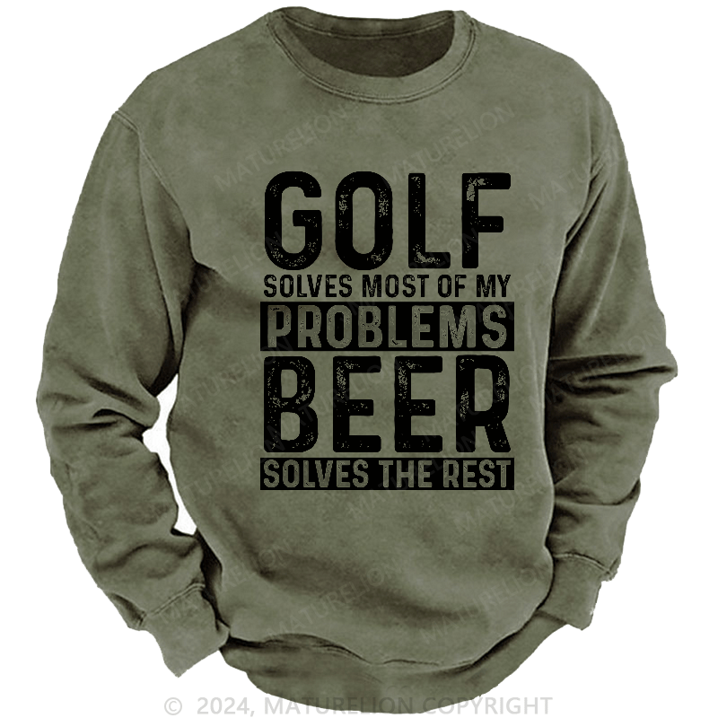 Maturelion Men's Sweatshirt Golf Solves Most Of My Problems Beer Solves The Rest Sweatshirt