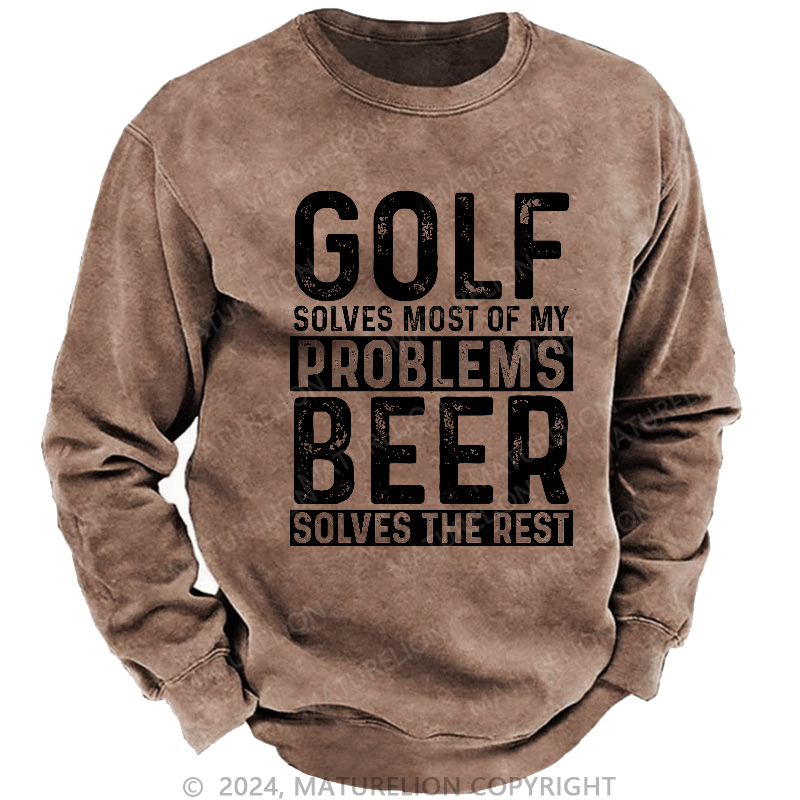 Maturelion Men's Sweatshirt Golf Solves Most Of My Problems Beer Solves The Rest Sweatshirt