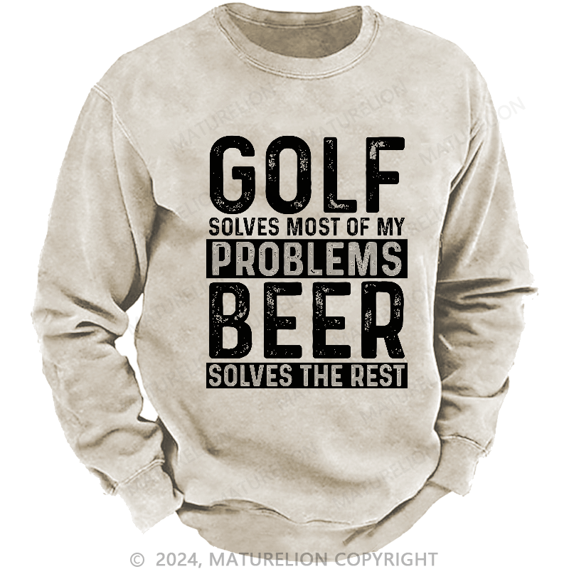 Maturelion Men's Sweatshirt Golf Solves Most Of My Problems Beer Solves The Rest Sweatshirt