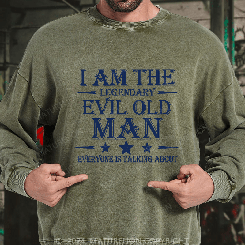 Maturelion Men's Sweatshirt I'm That Legendary Evil Old Man Everyone Is Talking About Sweatshirt
