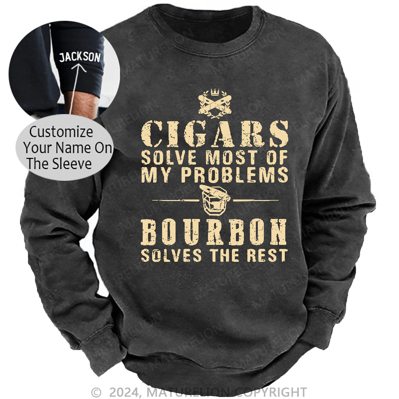 Maturelion Men's Sweatshirt Cigars Solve Most Of My Problems Bourbon Does The Rest Sweatshirt