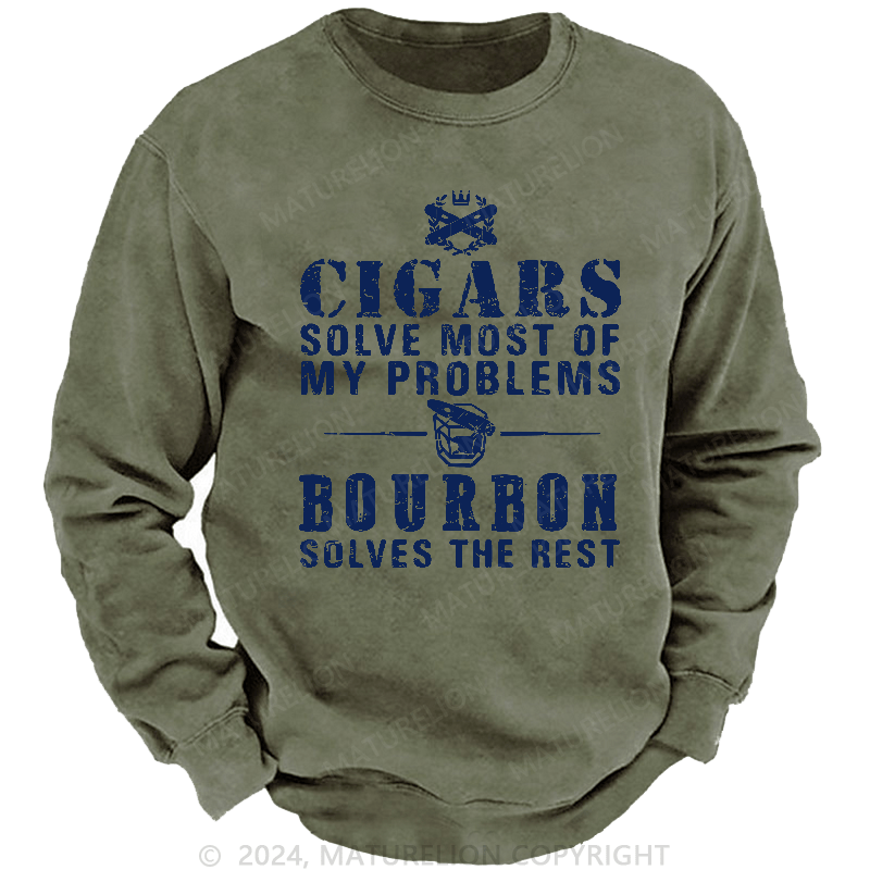 Maturelion Men's Sweatshirt Cigars Solve Most Of My Problems Bourbon Does The Rest Sweatshirt