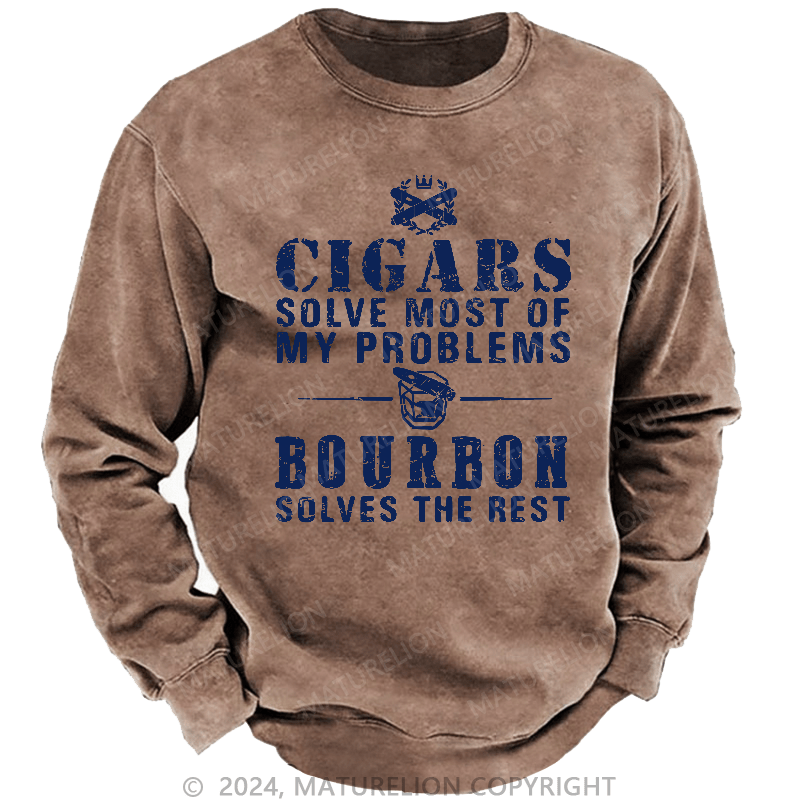 Maturelion Men's Sweatshirt Cigars Solve Most Of My Problems Bourbon Does The Rest Sweatshirt