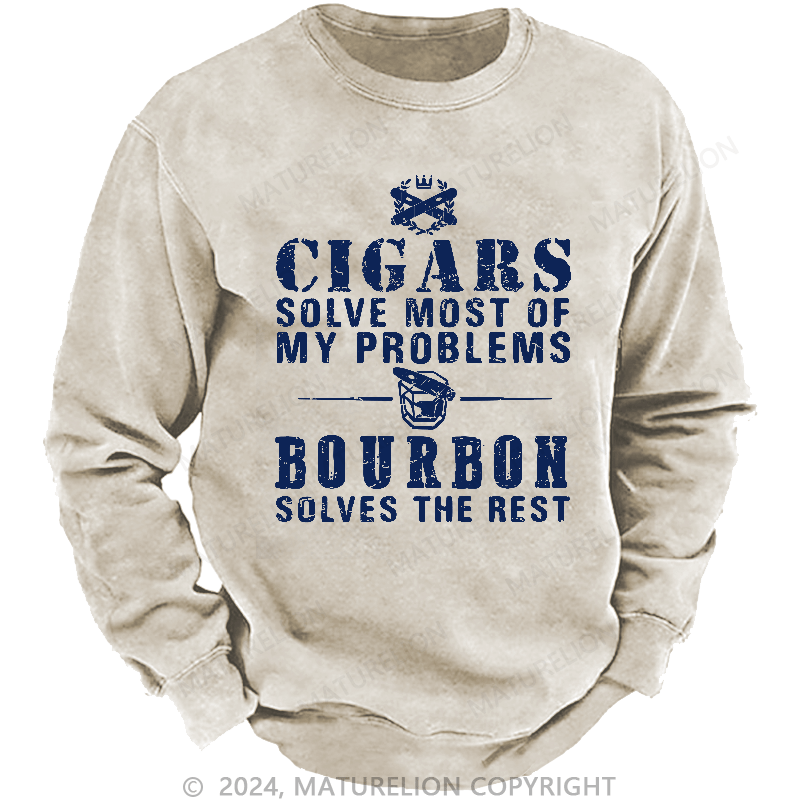 Maturelion Men's Sweatshirt Cigars Solve Most Of My Problems Bourbon Does The Rest Sweatshirt