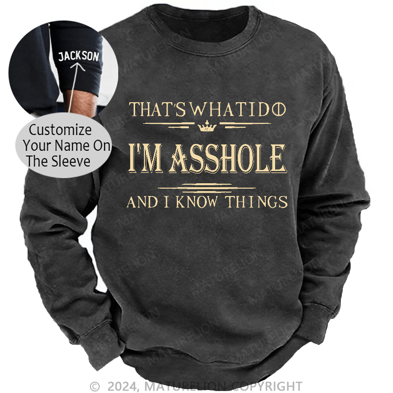 Maturelion Men's Sweatshirt That's What I Do I'm Asshole And I Know Things Sweatshirt