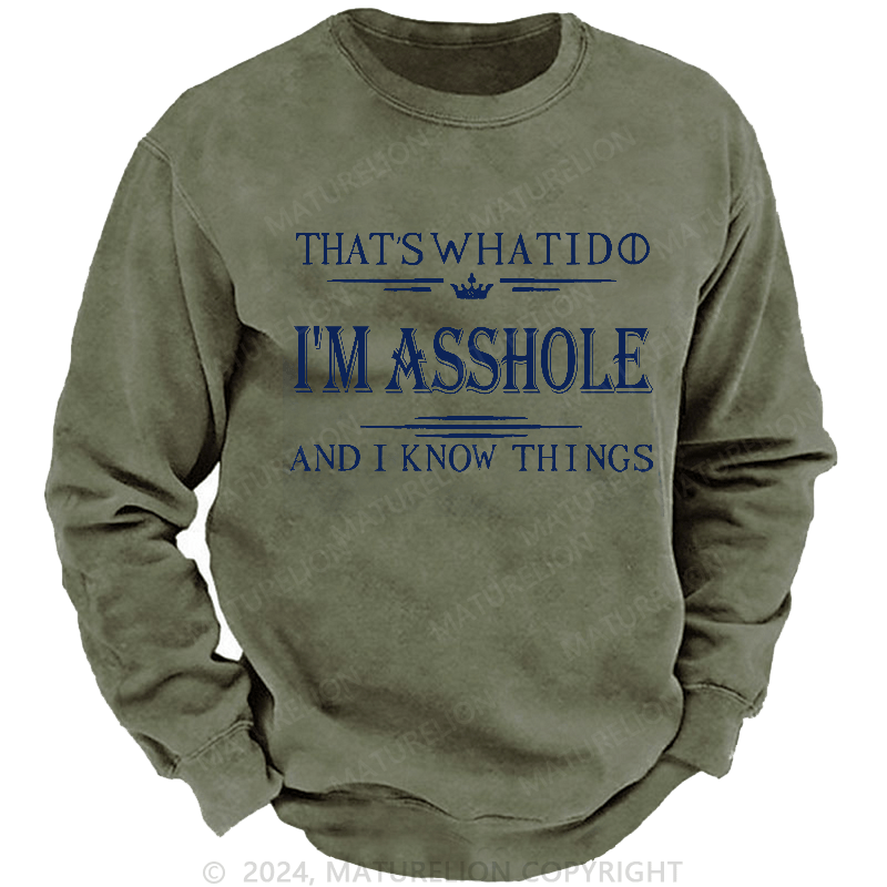 Maturelion Men's Sweatshirt That's What I Do I'm Asshole And I Know Things Sweatshirt