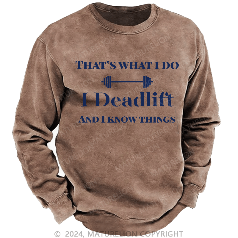 Maturelion Men's Sweatshirt That's What I Do I Deadlift And I Know Things Sweatshirt