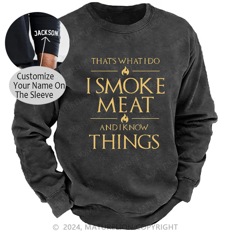 Maturelion Men's Sweatshirt That's What I Do I Smoke Meat And I Know Things Sweatshirt