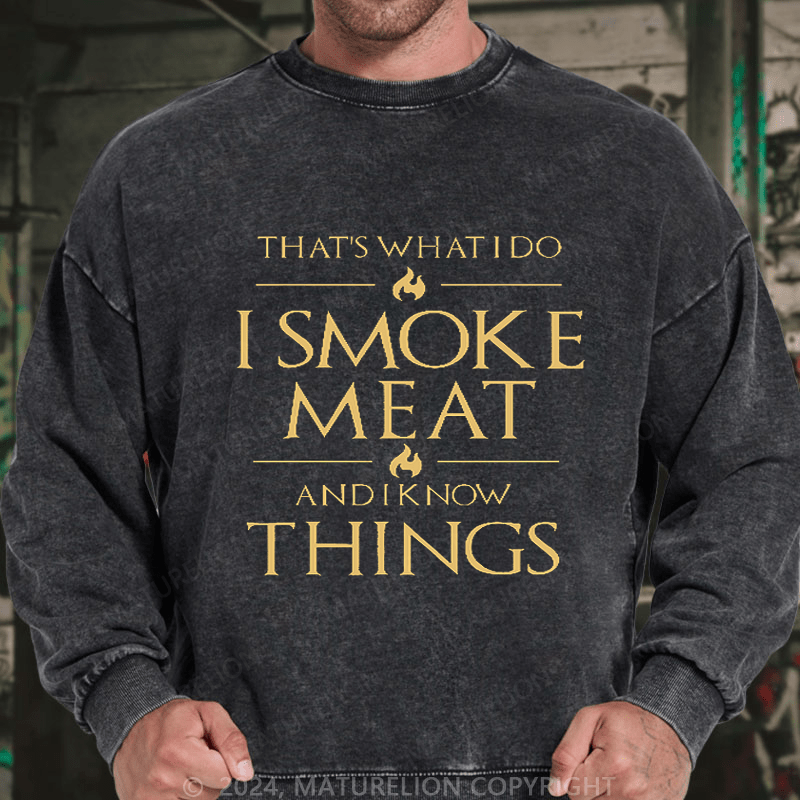 Maturelion Men's Sweatshirt That's What I Do I Smoke Meat And I Know Things Sweatshirt