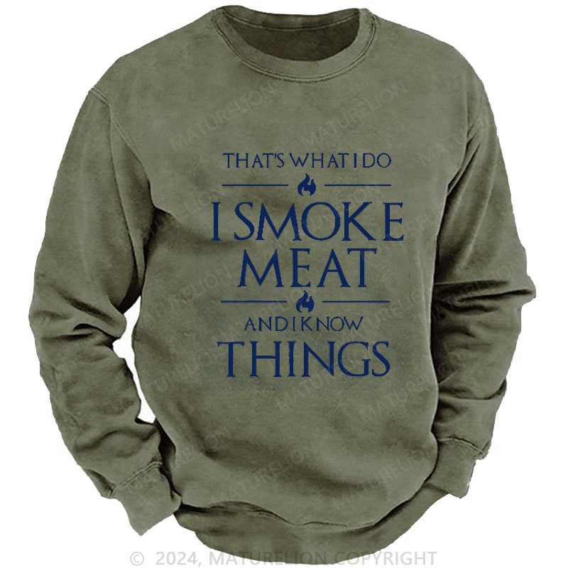 Maturelion Men's Sweatshirt That's What I Do I Smoke Meat And I Know Things Sweatshirt