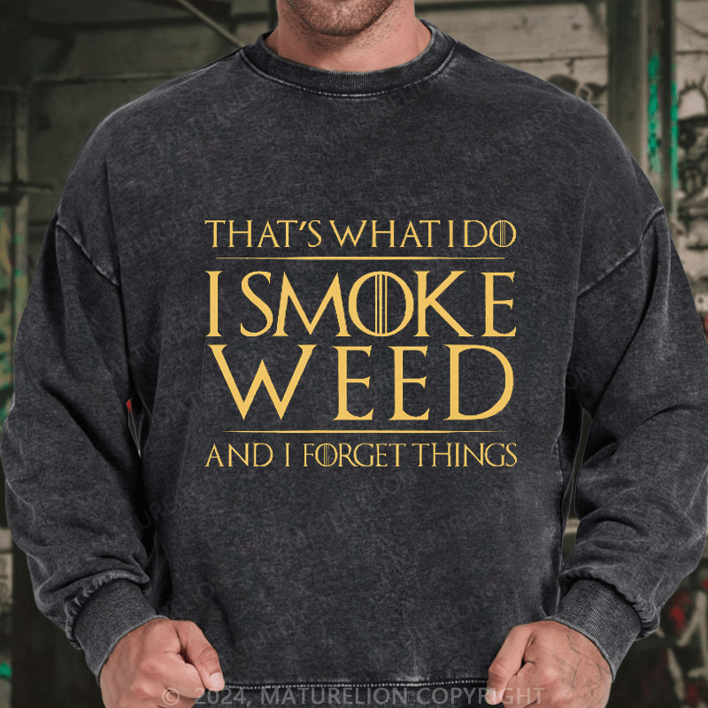 Maturelion Men's Sweatshirt That's What I Do I Smoke Weed And I Forget Things Sweatshirt