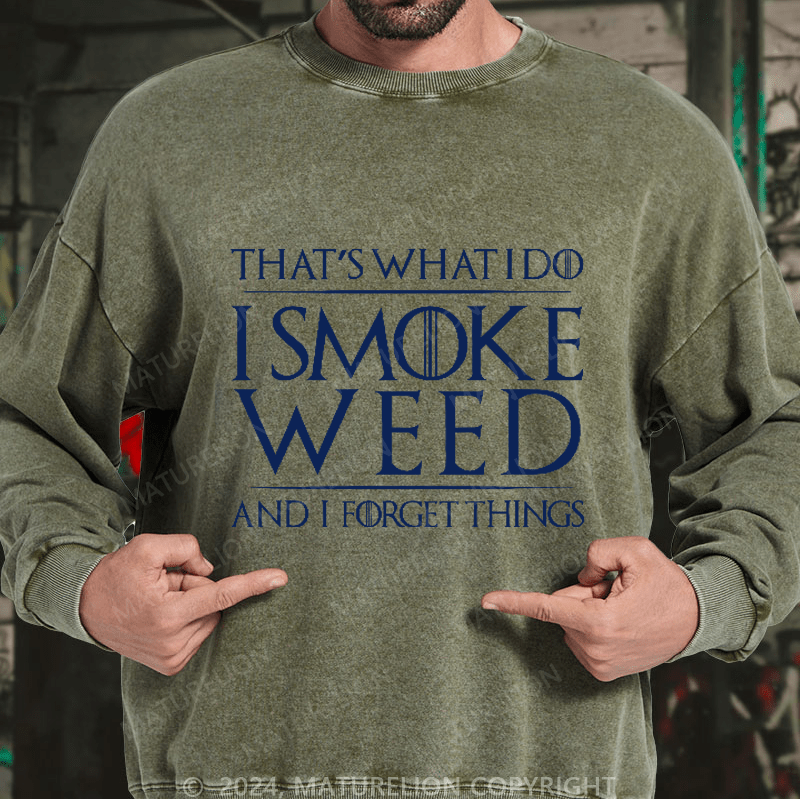 Maturelion Men's Sweatshirt That's What I Do I Smoke Weed And I Forget Things Sweatshirt