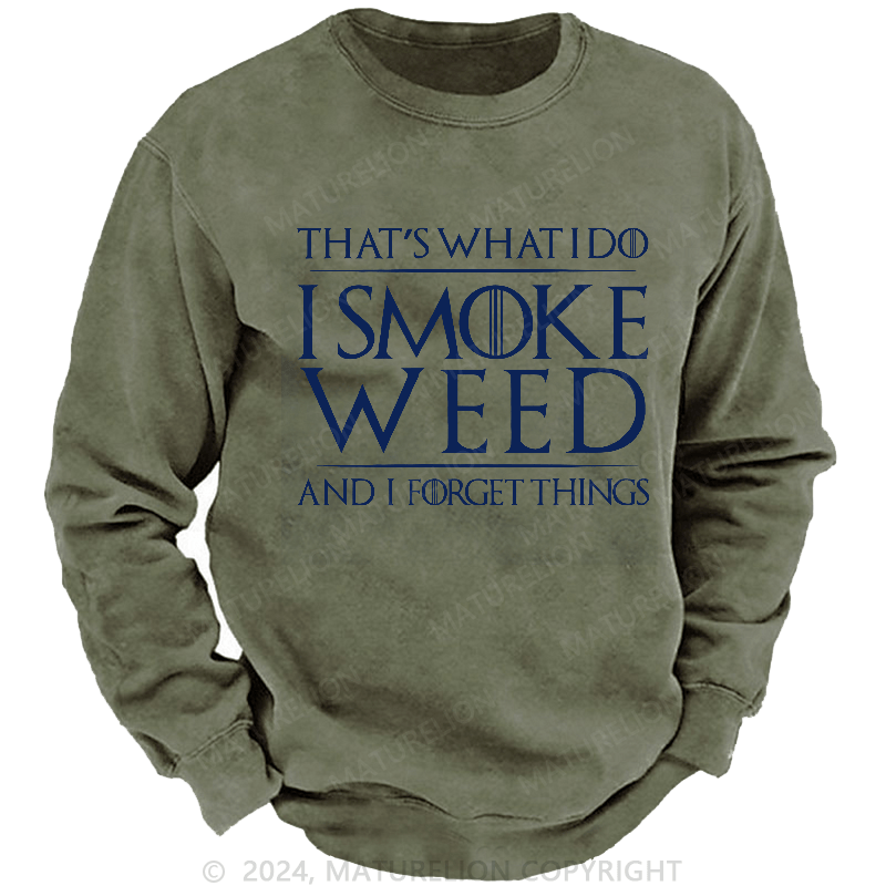 Maturelion Men's Sweatshirt That's What I Do I Smoke Weed And I Forget Things Sweatshirt