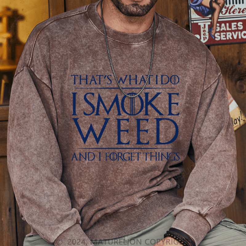 Maturelion Men's Sweatshirt That's What I Do I Smoke Weed And I Forget Things Sweatshirt