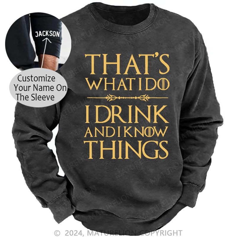 Maturelion Men's Sweatshirt That's What I Do I Drink And I Know Things Sweatshirt