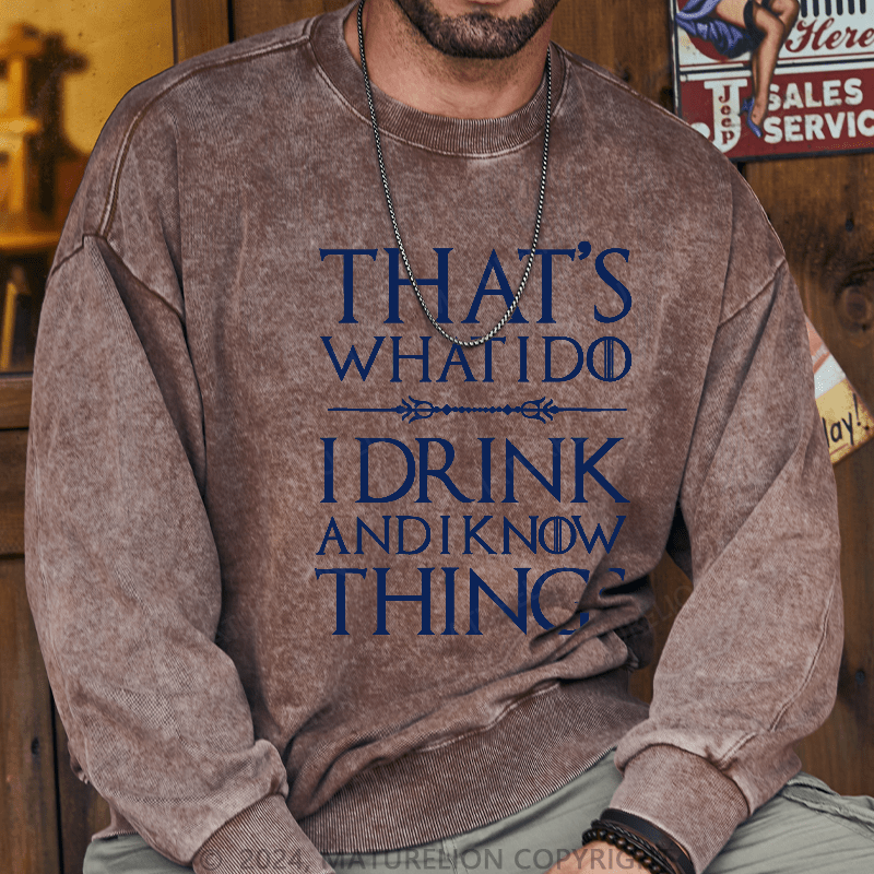 Maturelion Men's Sweatshirt That's What I Do I Drink And I Know Things Sweatshirt