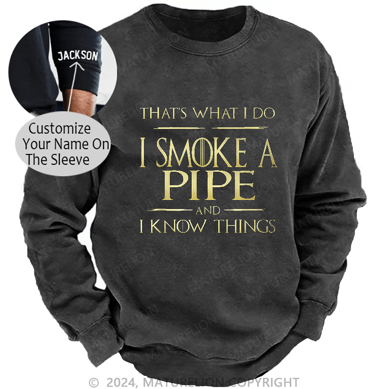 Maturelion Men's Sweatshirt That's What I Do I Smoke A Pipe And I Know Things Sweatshirt