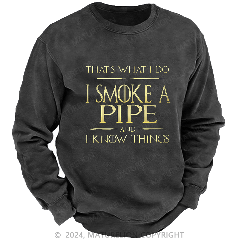 Maturelion Men's Sweatshirt That's What I Do I Smoke A Pipe And I Know Things Sweatshirt