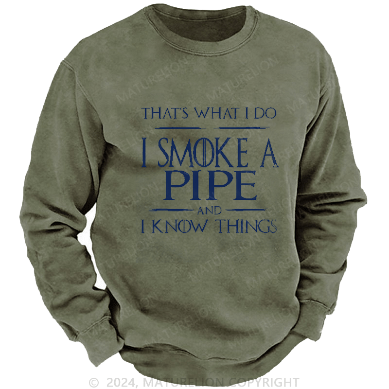 Maturelion Men's Sweatshirt That's What I Do I Smoke A Pipe And I Know Things Sweatshirt