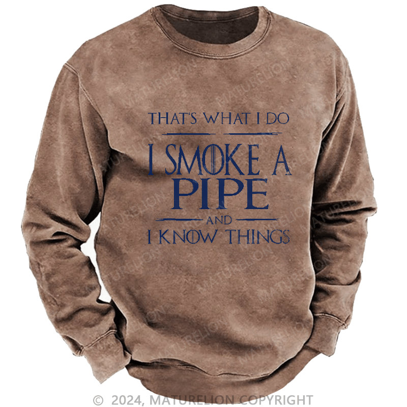Maturelion Men's Sweatshirt That's What I Do I Smoke A Pipe And I Know Things Sweatshirt