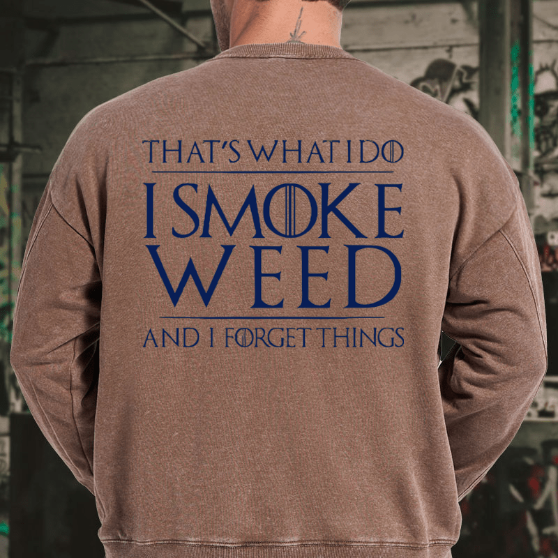 Maturelion Men's Sweatshirt That's What I Do I Smoke Weed And I Forget Things Sweatshirt