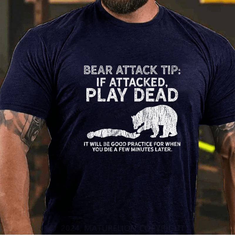 Maturelion Mountain Bear Attack Tip If Attacked Play Dead  T-Shirt (Free Customization)