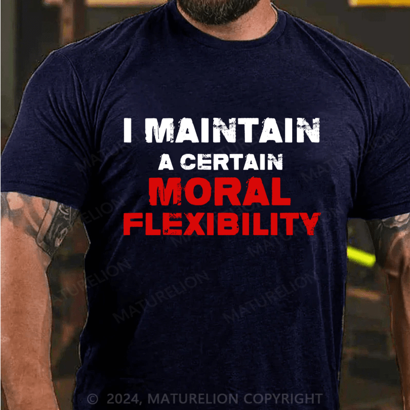 Maturelion I Maintain A Certain Moral Flexibility Funny Adult Humor Premium T-Shirt