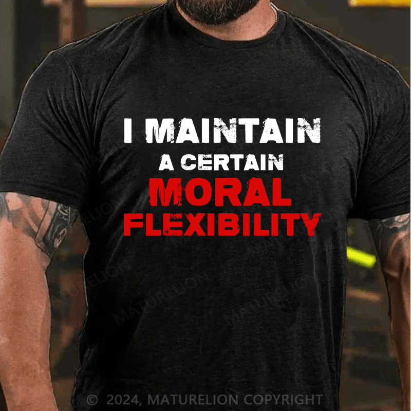 Maturelion I Maintain A Certain Moral Flexibility Funny Adult Humor Premium T-Shirt