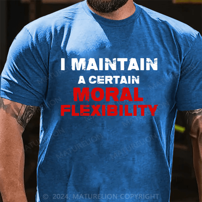 Maturelion I Maintain A Certain Moral Flexibility Funny Adult Humor Premium T-Shirt