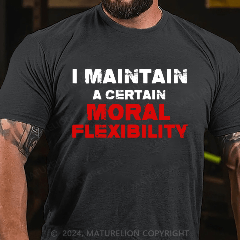 Maturelion I Maintain A Certain Moral Flexibility Funny Adult Humor Premium T-Shirt