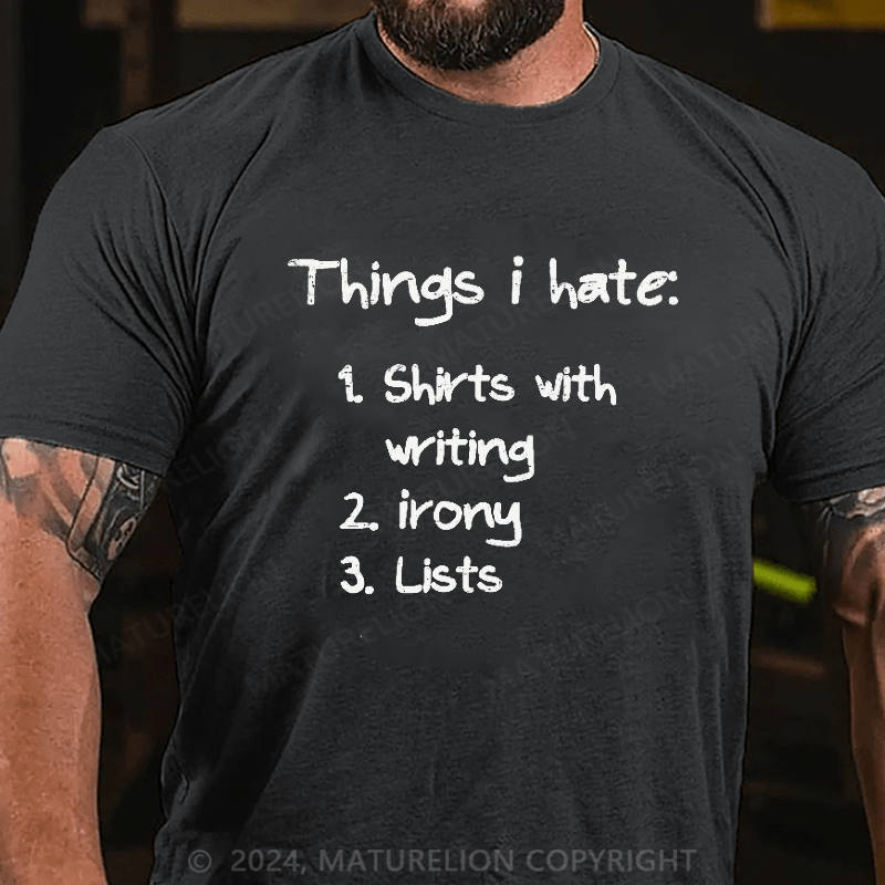Maturelion List of Ironic Things I Hate on Men's T-Shirt