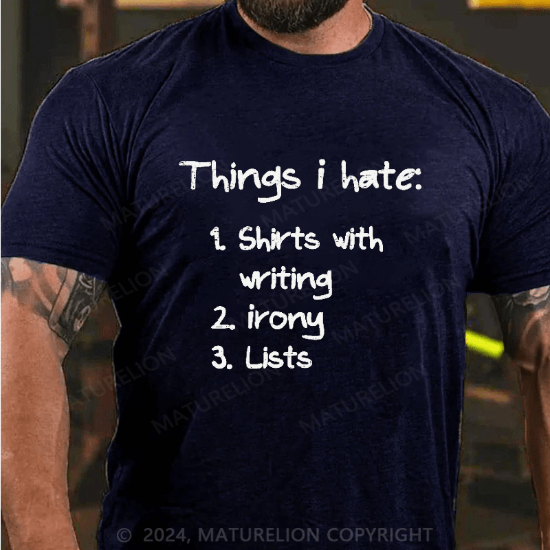 Maturelion List of Ironic Things I Hate on Men's T-Shirt