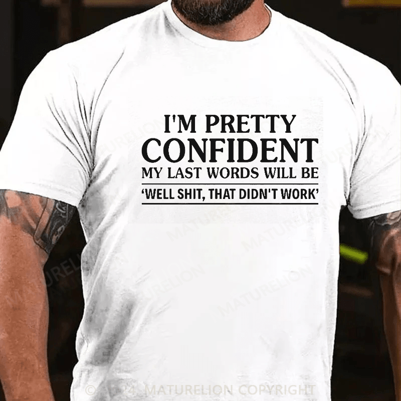Maturelion Funny I'm Pretty Confident Sarcastic Adult Humor Confidence T-Shirt