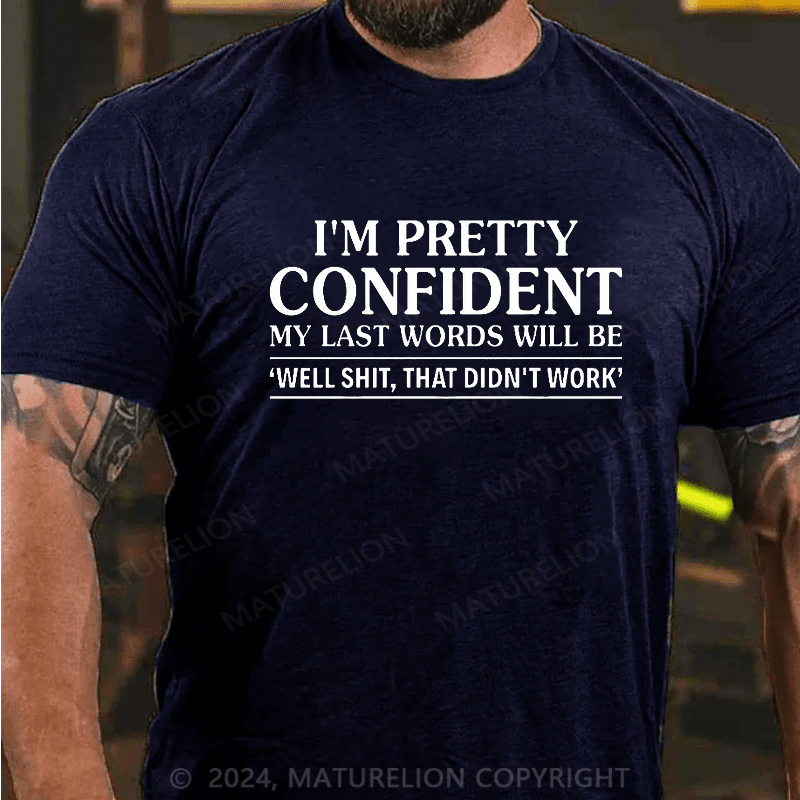 Maturelion Funny I'm Pretty Confident Sarcastic Adult Humor Confidence T-Shirt